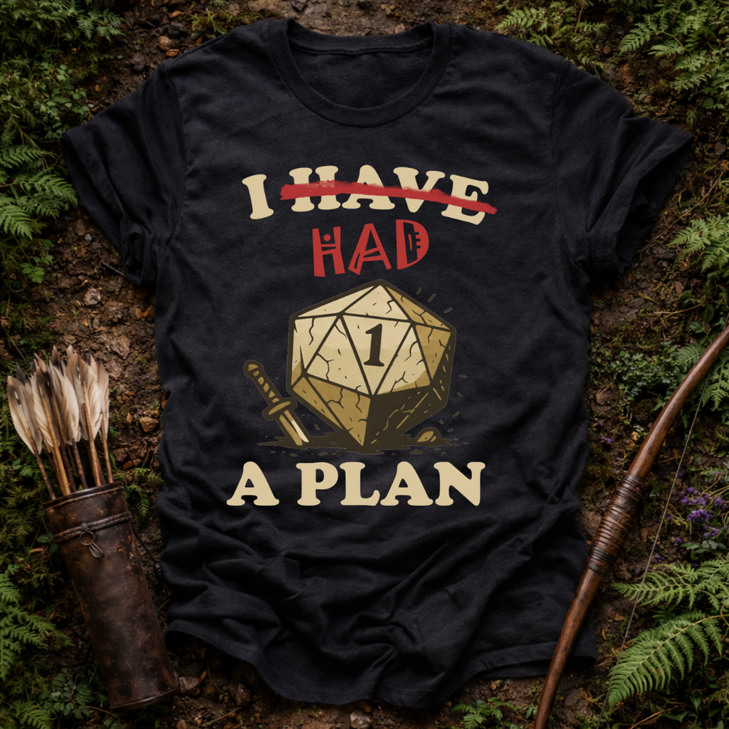 Had a Plan T-Shirt