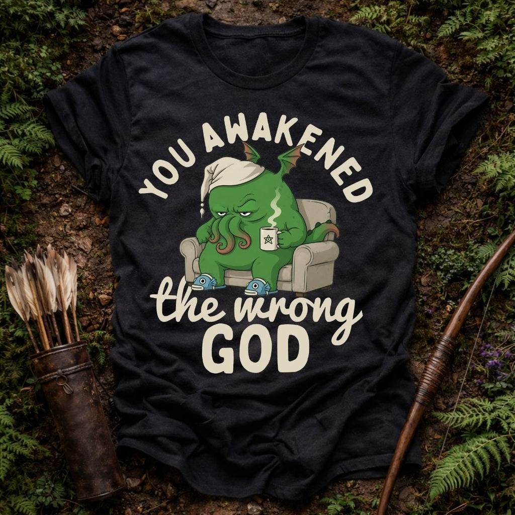 Awakened the Wrong God T-Shirt