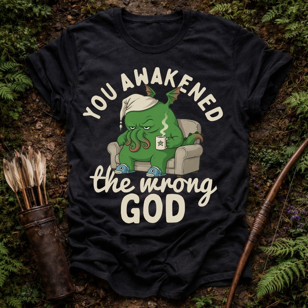 Awakened the Wrong God T-Shirt