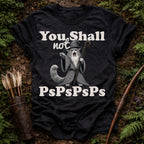 You Shall not PsPsPs T-Shirt