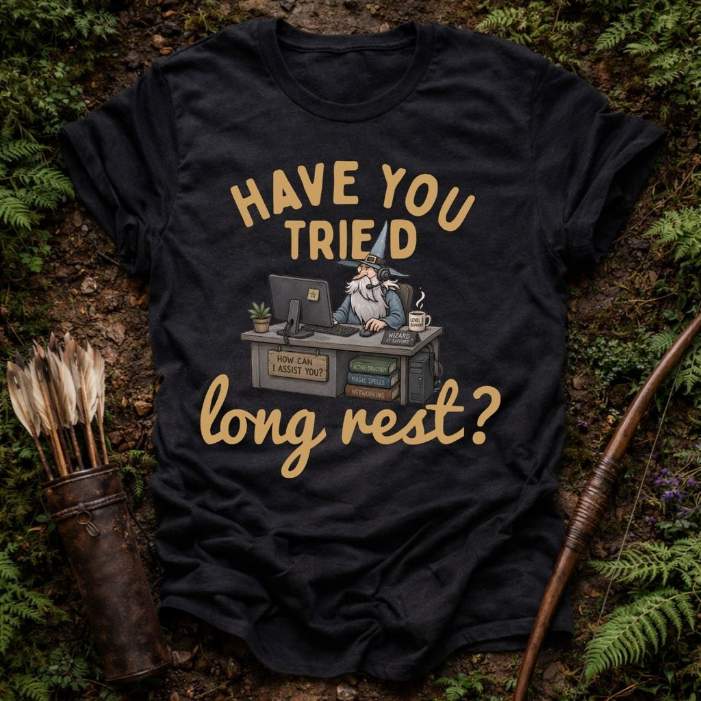 Have you Tried Long Rest ? T-Shirt