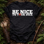 Be Nice to Your Dice T-Shirt