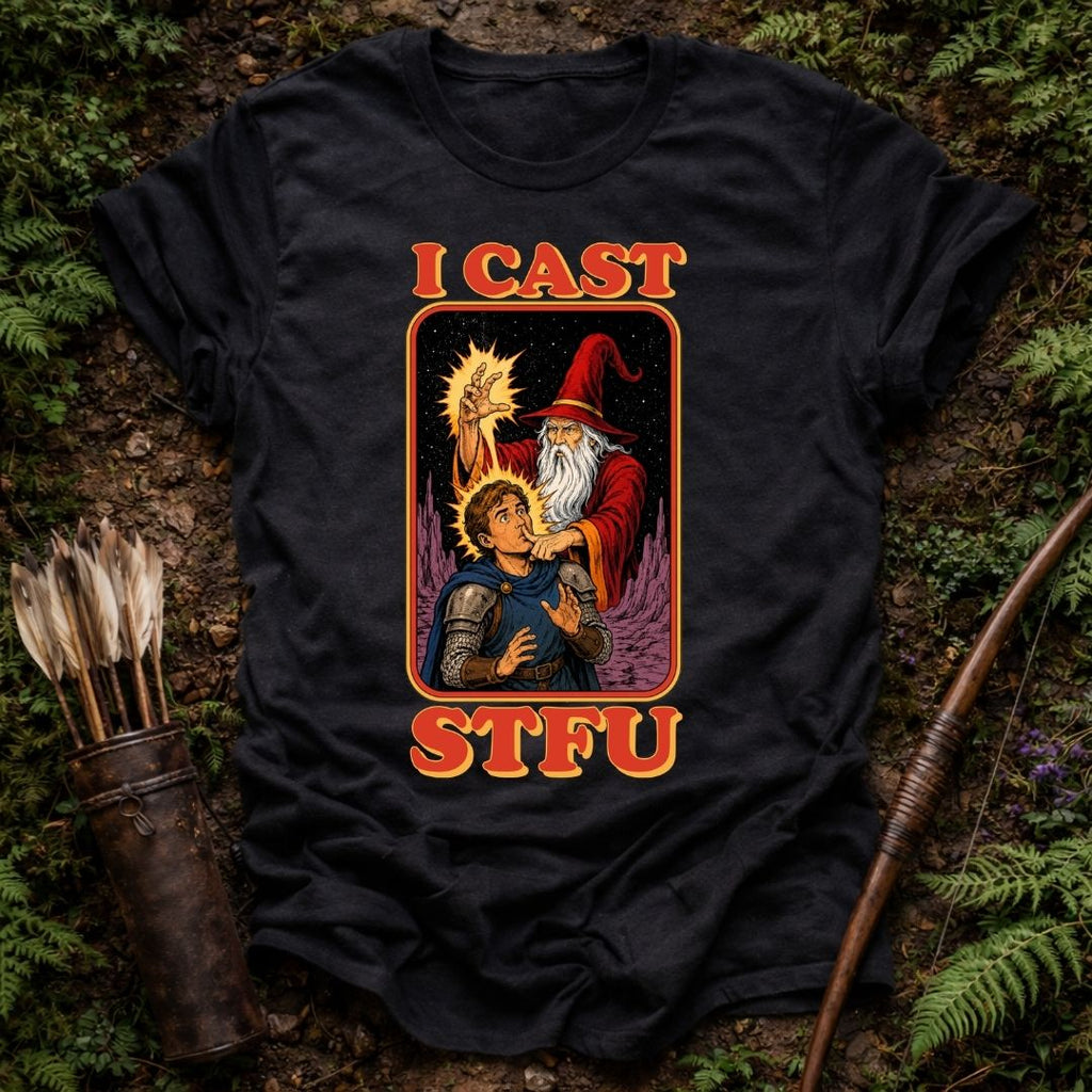 I Cast STFU T-Shirt