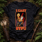 I Cast STFU T-Shirt