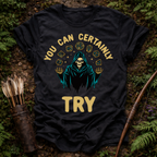 You Can Certainly Try T-Shirt