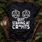 Quit Staring at my Crits T-Shirt