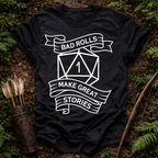 Bad Rolls Great Stories T-shirt