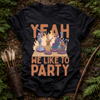 Yeah we Like to Part T-Shirt