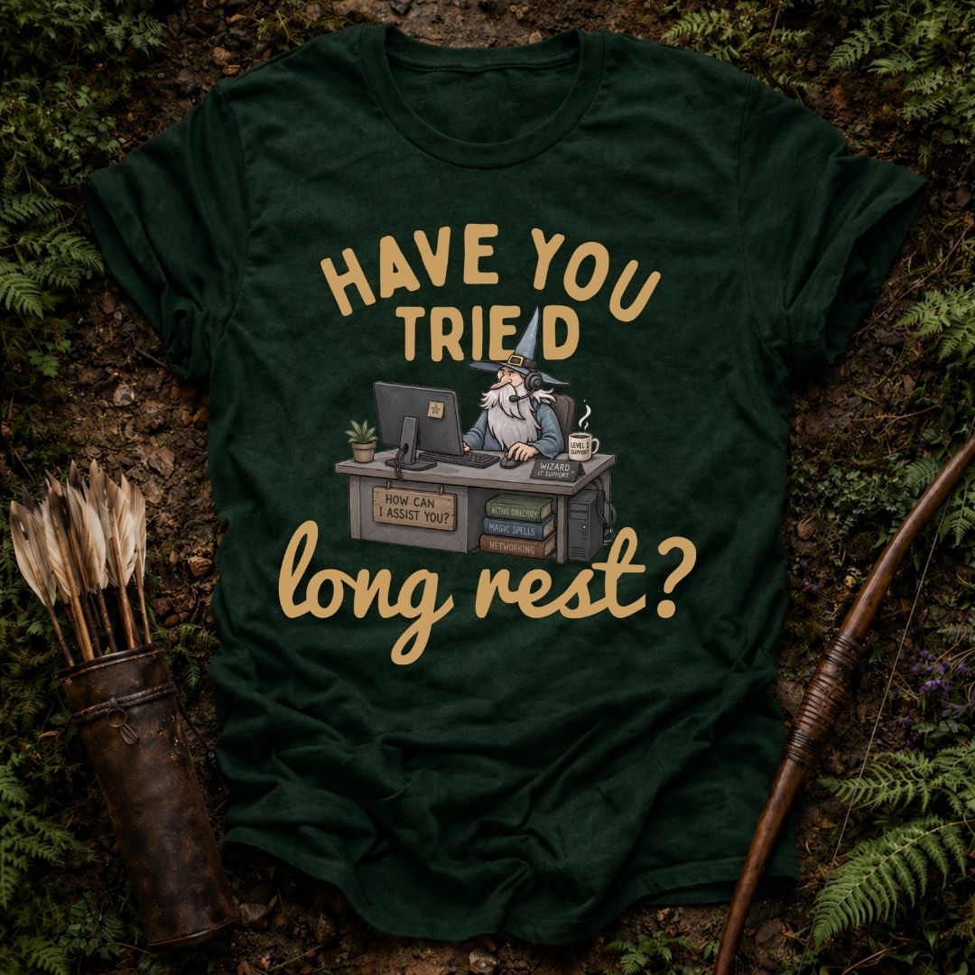 Have you Tried Long Rest ? T-Shirt
