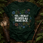 Need all These Dice T-Shirt