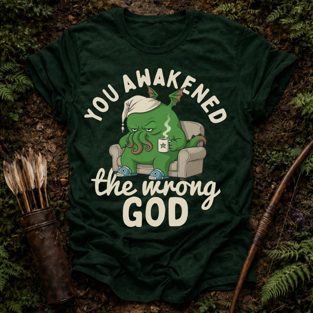 Awakened the Wrong God T-Shirt