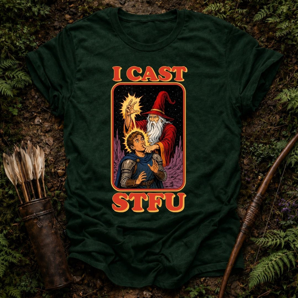 I Cast STFU T-Shirt