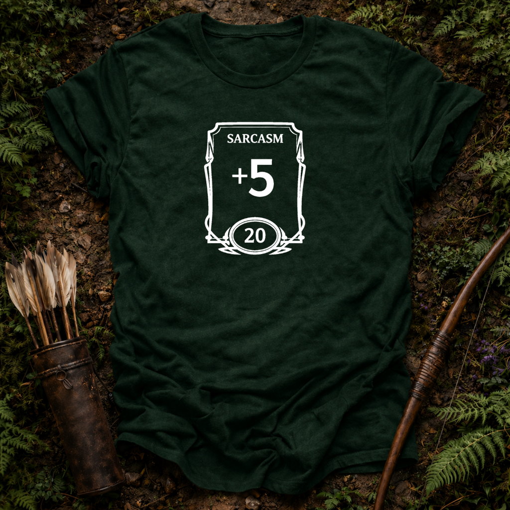 Sarcasm +5 T-Shirt
