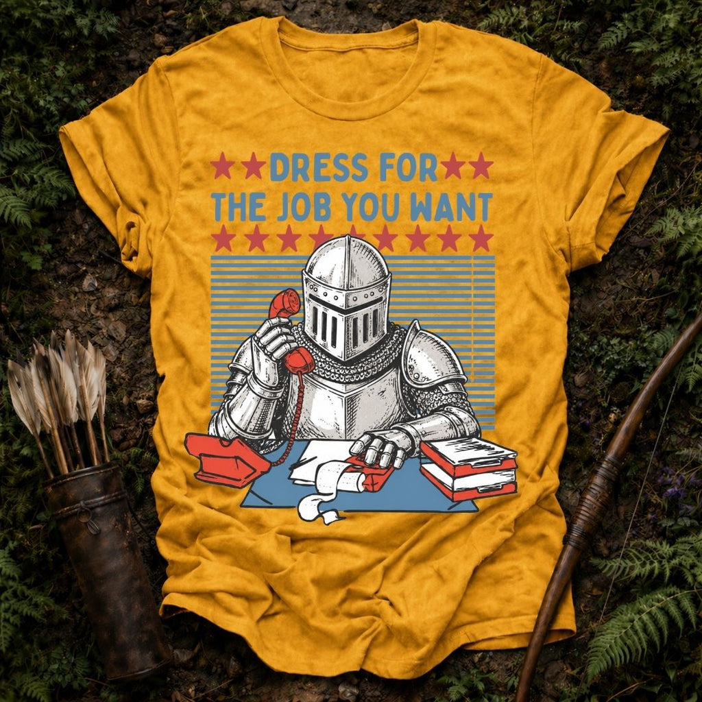 The Job You Want T-Shirt