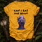 Can I Eat your Brain? T-Shirt
