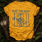 Got too Silly T-Shirt