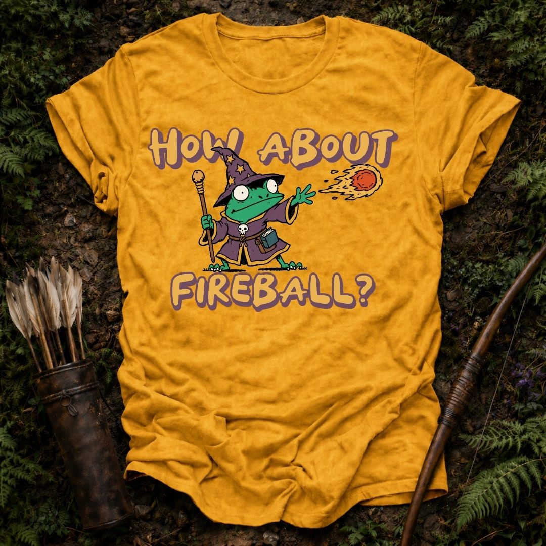 How About Fireball T-Shirt