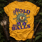Behold my Balls T-Shirt