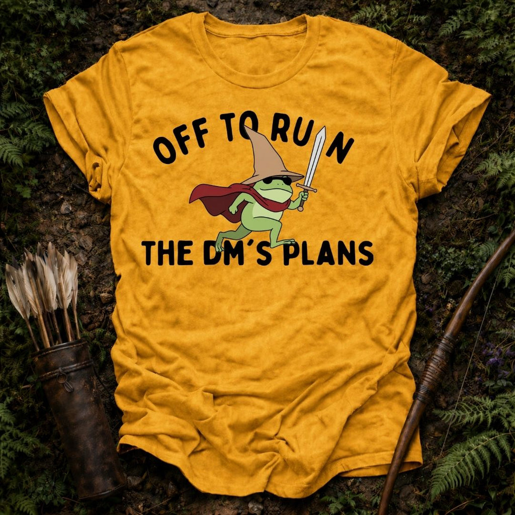 Off to Ruin the Dm's Plans T-Shirt