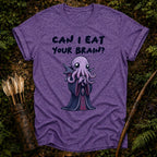 Can I Eat your Brain? T-Shirt
