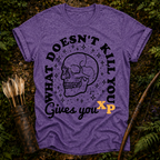What Doesn't Kill You T-Shirt