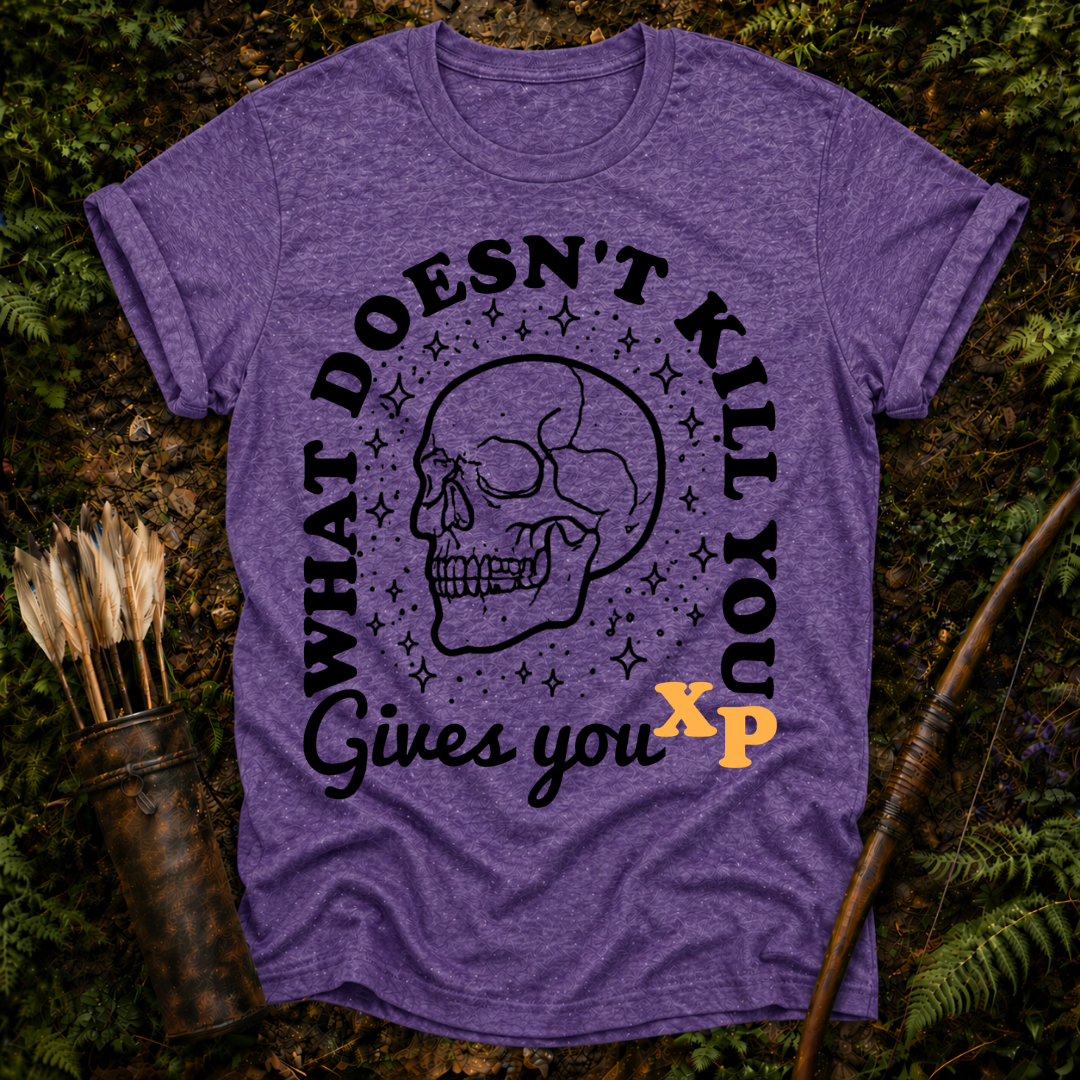 DESIGN 52 WHAT DOESNT KILL YOU GIVES YOU XP