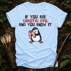 If you are Evil T-Shirt
