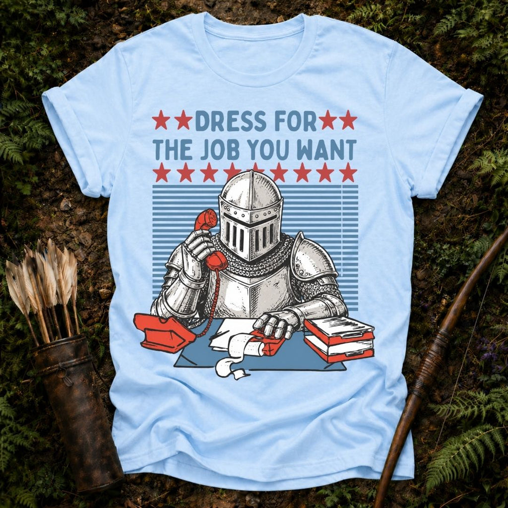 The Job You Want T-Shirt