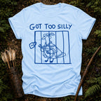 Got too Silly T-Shirt