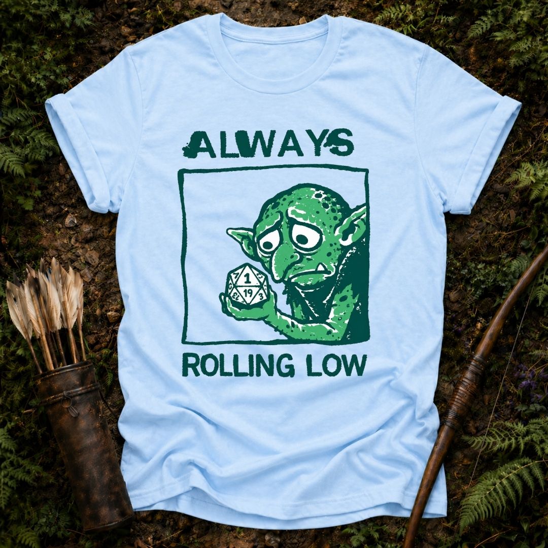 Always Rolling Low T-Shirt