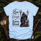 Live Laugh Raise Dead T-Shirt