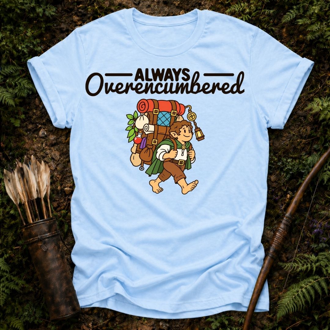 Always Overencumbered T-Shirt