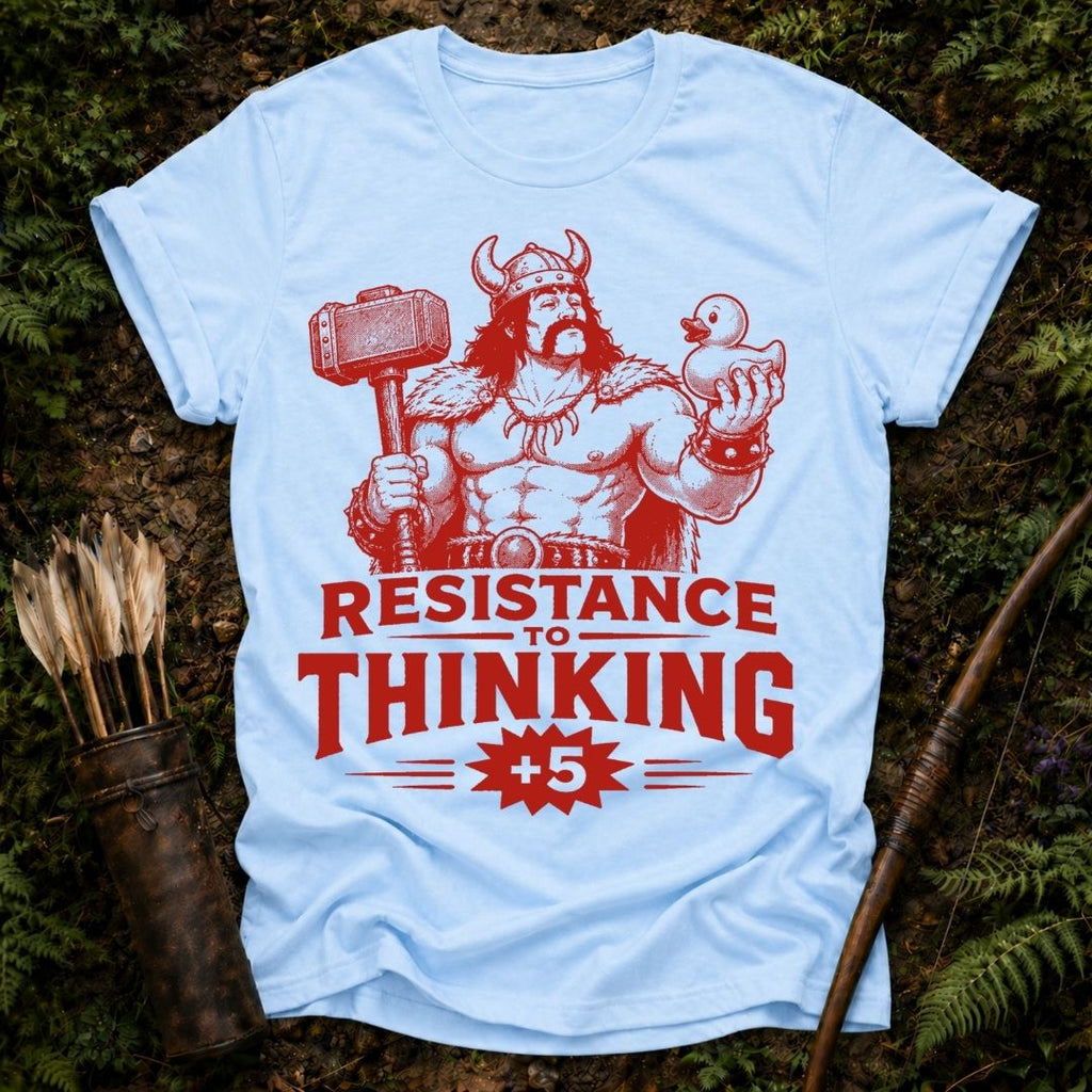 Resistance to Thinking T-Shirt