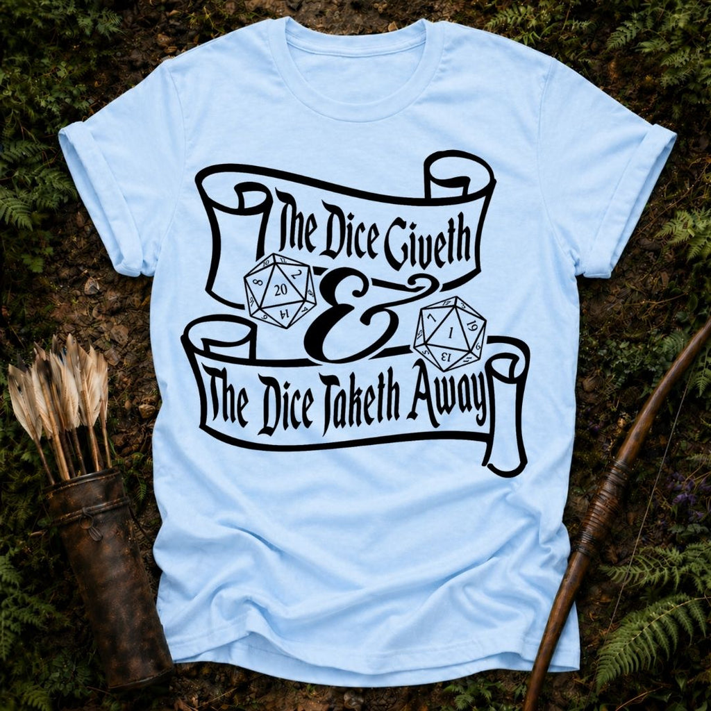 The Dice Giveth T-Shirt