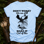 We can Still Make it T-Shirt