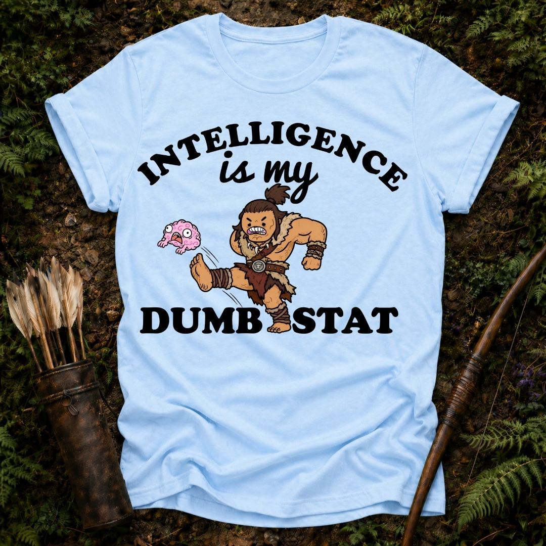 Int is my Dumb Stat T-Shirt