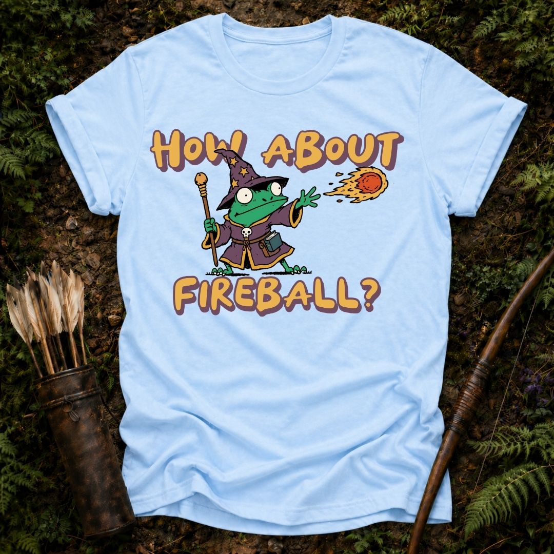 How About Fireball T-Shirt