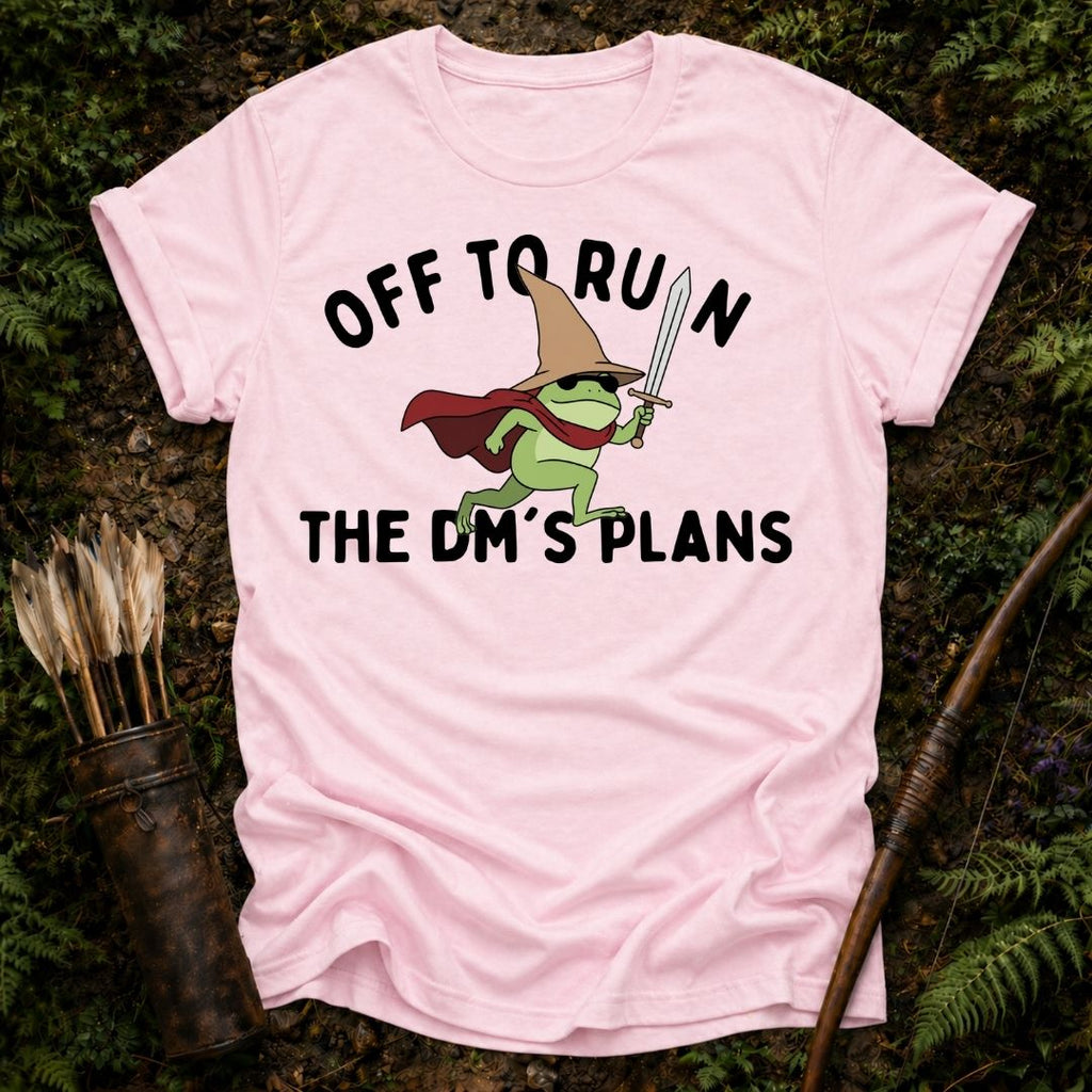 Off to Ruin the Dm's Plans T-Shirt