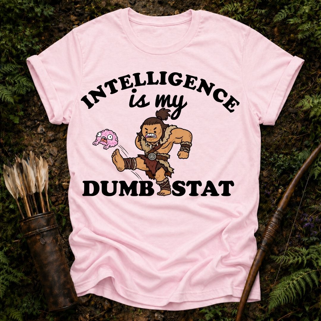 Int is my Dumb Stat T-Shirt
