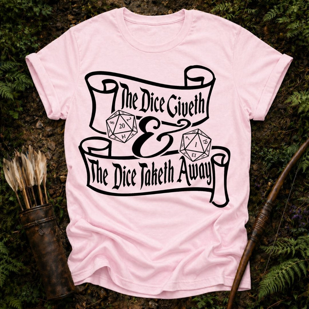 The Dice Giveth T-Shirt