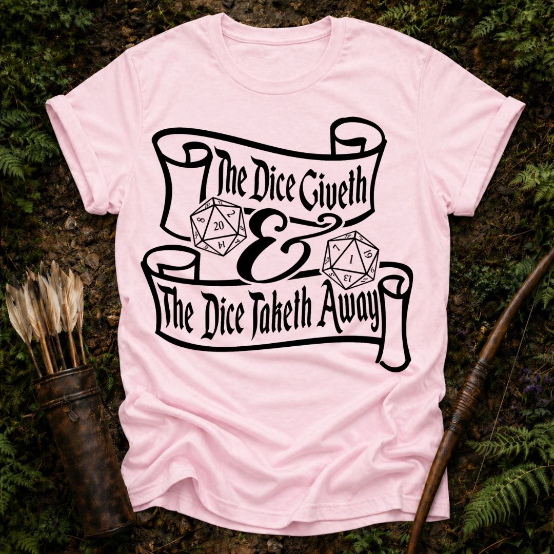 The Dice Giveth T-Shirt
