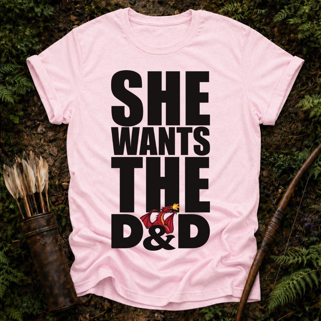 She Wants the DnD T-Shirt