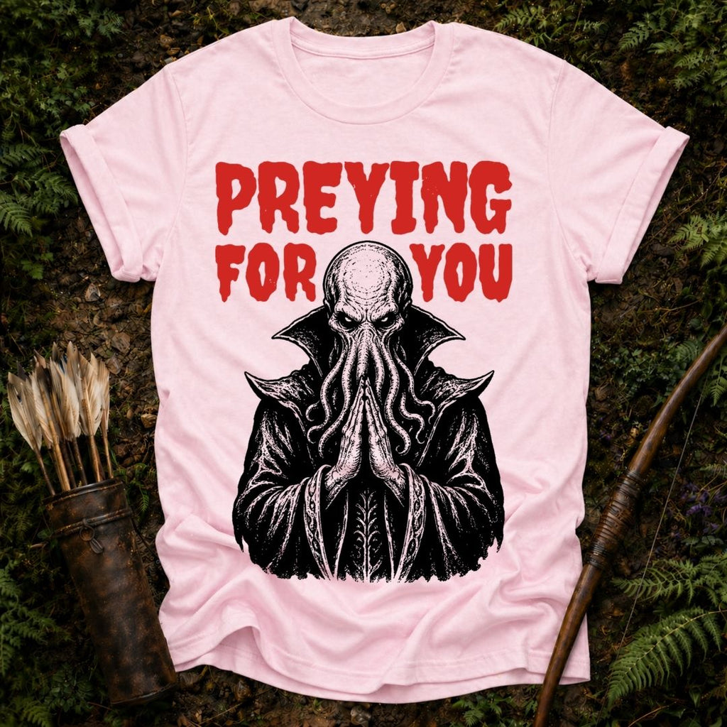 Preying for you T-Shirt