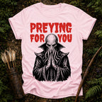 Preying for you T-Shirt