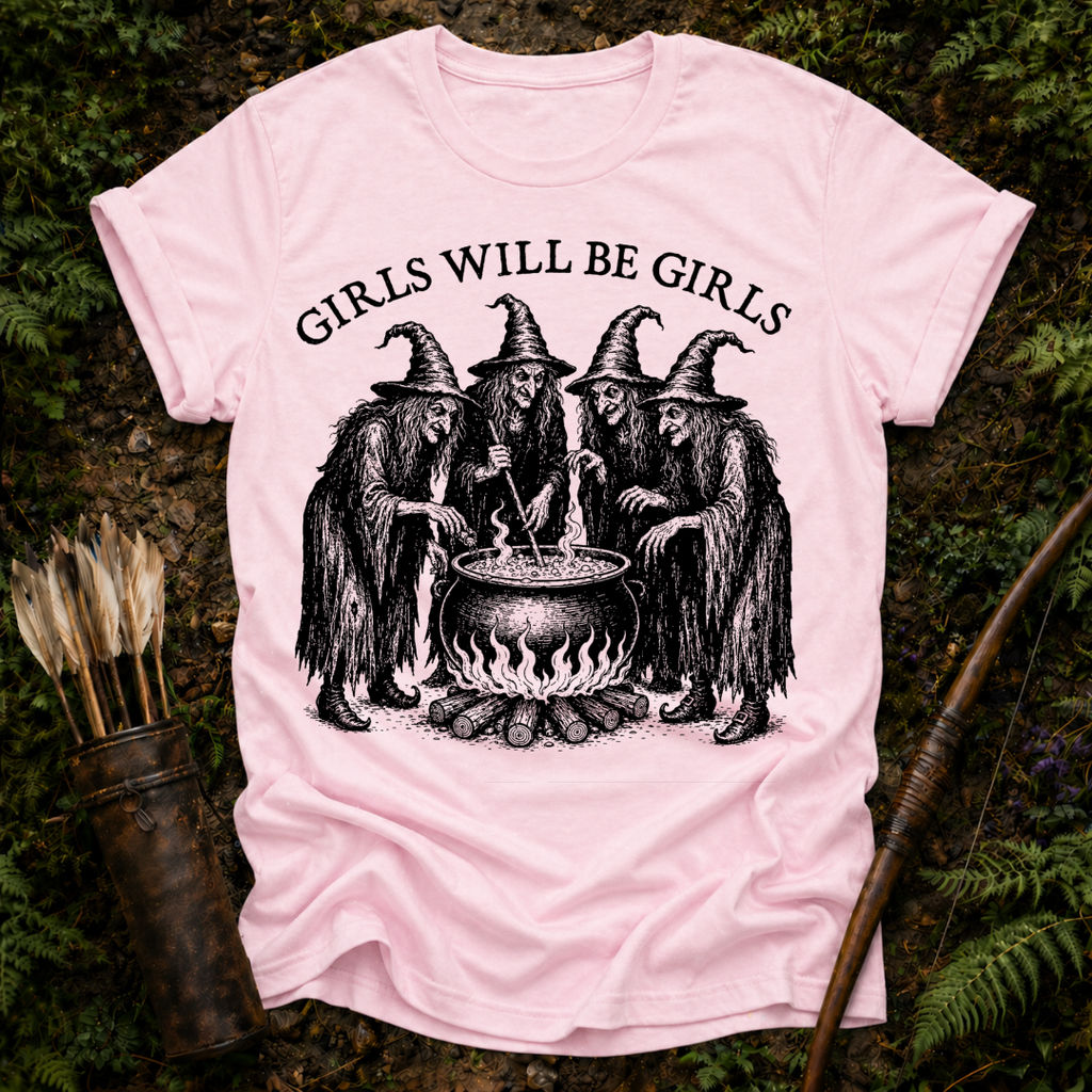 Girls will be Girls T-Shirt