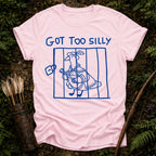 Got too Silly T-Shirt