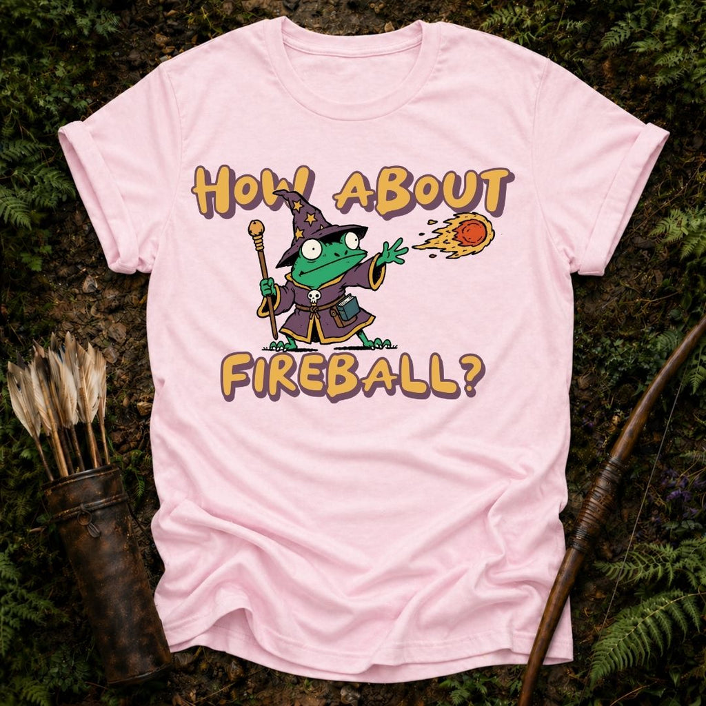 How About Fireball T-Shirt