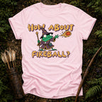 How About Fireball T-Shirt