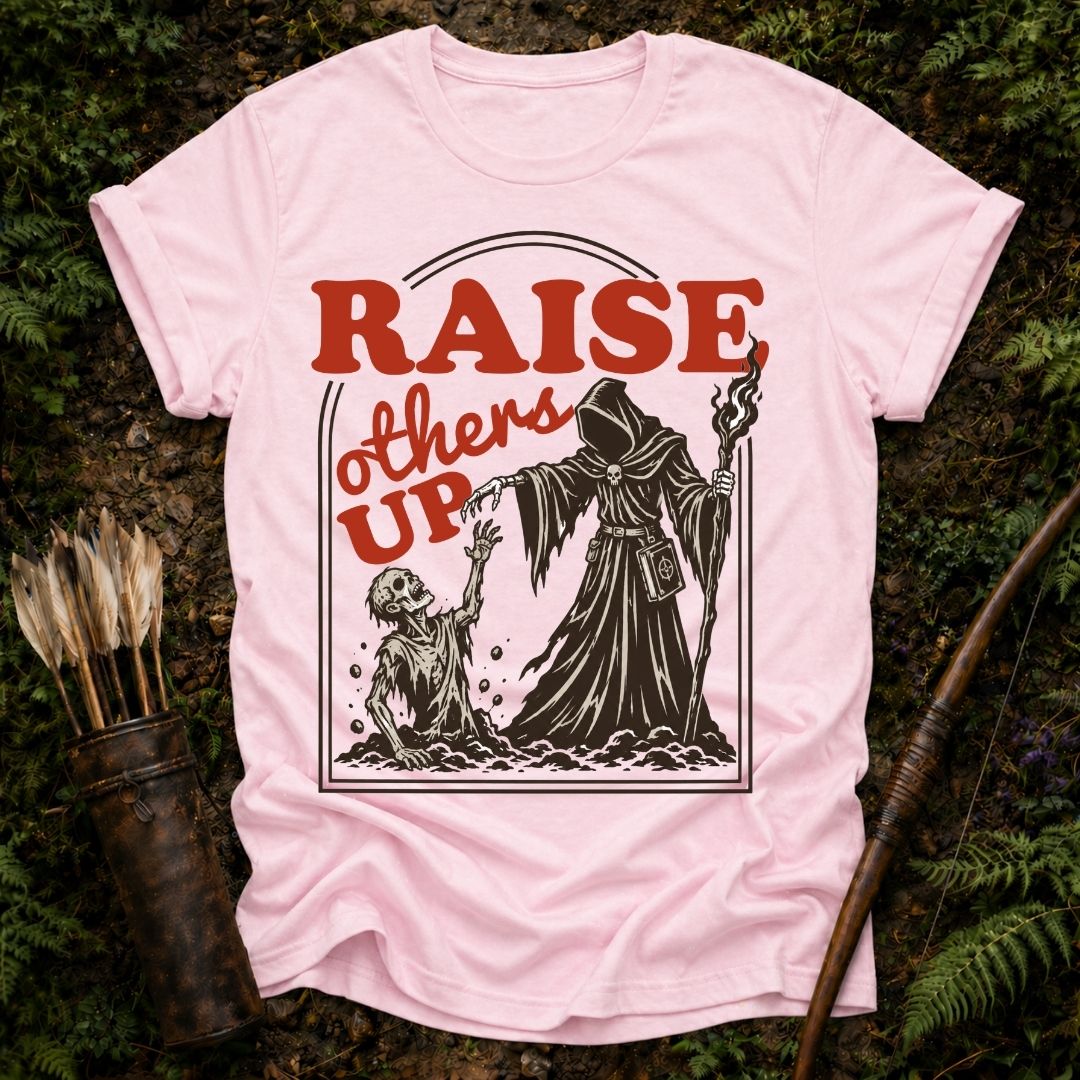 Raise Others Up 2 T-Shirt