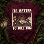 Better To Kill T-Shirt